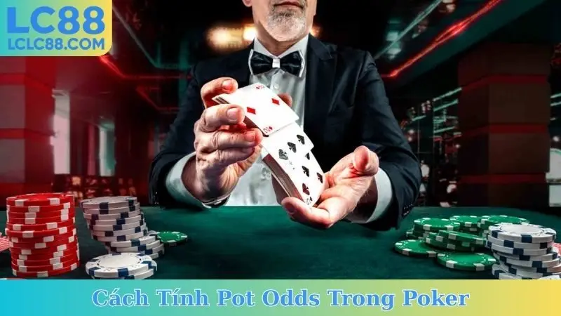 Cách Tính Pot Odds Trong Poker