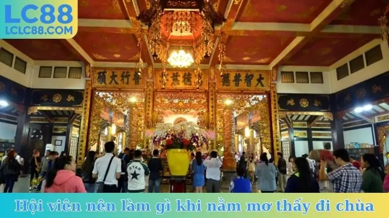 Hội viên nên làm gì khi nằm mơ thấy đi chùa