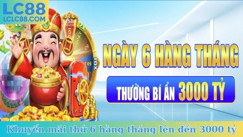 Khuyến mãi thứ 6 hàng tháng lên đến 3000 tỷ
