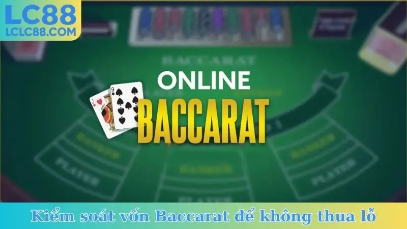 Kiểm soát vốn Baccarat để không thua lỗ