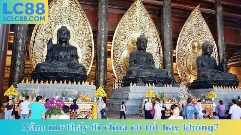 Nằm mơ thấy đi chùa có tốt hay không?