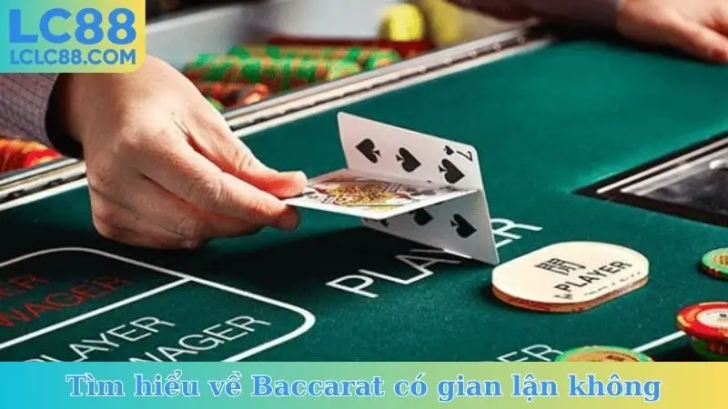 Tìm hiểu về Baccarat có gian lận không