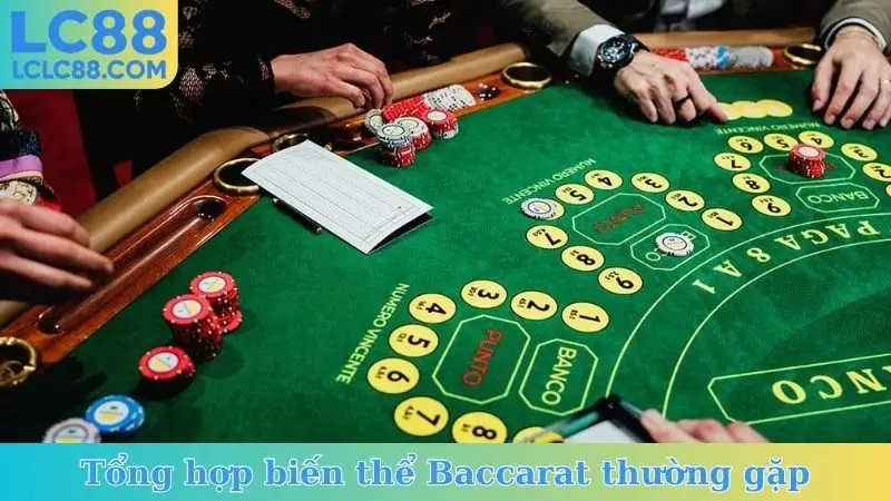 Tổng hợp biến thể Baccarat thường gặp