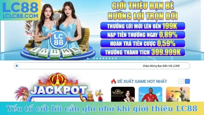 Yếu tố cốt lõi cần ghi nhớ khi giới thiệu LC88